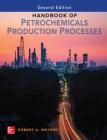 Handbook of Petrochemicals Production, Second Edition By Robert Meyers Cover Image