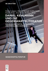 Daniel Kehlmann Und Die Gegenwartsliteratur: Dialogische Poetik, Werkpolitik Und Populäres Schreiben By Fabian Lampart (Editor), Michael Navratil (Editor), Iuditha Balint (Editor) Cover Image