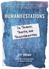 Humanifestations: On Trauma, Truth, and Transformation Cover Image