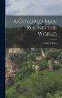 A Colored Man Round the World By David F. Dorr Cover Image