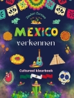 Mexico verkennen - Cultureel kleurboek - Creatieve ontwerpen van Mexicaanse symbolen: De ongelooflijke cultuur van Mexico samengebracht in een prachti Cover Image