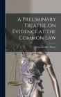 A Preliminary Treatise On Evidence at the Common Law Cover Image