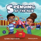 Spending At the Fair By Sammie Joseph-Fredericks, Abira Das (Illustrator) Cover Image