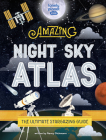 The Amazing Night Sky Atlas (Lonely Planet Kids) By Lonely Planet Kids Cover Image