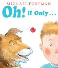 Oh! If Only... (Andersen Press Picture Books) By Michael Foreman, Michael Foreman (Illustrator) Cover Image