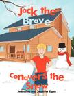 Jack the Brave Conquers the Snow By Jeannine, Jennifer Egan Cover Image