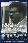 A Black Revolutionary's Life in Labor: Black Workers Power in Detroit By Michael C. Hamlin, Michele Gibbs, Michael C Hamlin Cover Image