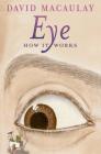 Eye: How It Works By David Macaulay, Sheila Keenan Cover Image