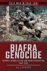 Biafra Genocide: Nigeria: Bloodletting and Mass Starvation, 1967-1970 (Cold War 1945-1991) Cover Image