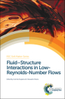 Fluid-Structure Interactions in Low-Reynolds-Number Flows (Soft Matter #4) By Camille Duprat (Editor), Howard A. Stone (Editor) Cover Image