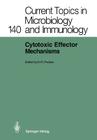 Cytotoxic Effector Mechanisms (Current Topics in Microbiology and Immmunology #140) By Eckhard R. Podack (Editor) Cover Image