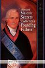 Illustrated Masonic Secrets of America's Founding Fathers Cover Image