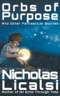Orbs of Purpose and Other Fantastical Stories By Nicholas Licalsi Cover Image