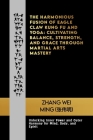 The Harmonious Fusion of Eagle Claw Kung Fu and Yoga: Cultivating Balance, Strength, and Grace Through Martial Arts Mastery: Unlocking Inner Power and Cover Image
