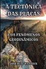 A Tectônica das Placas: E os Fenômenos Geodinâmicos By José Ruiz Watzeck Cover Image