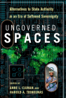 Ungoverned Spaces: Alternatives to State Authority in an Era of Softened Sovereignty By Anne Clunan (Editor), Trinkunas A. Harold (Editor) Cover Image
