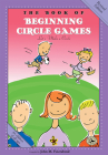 The Book of Beginning Circle Games: Revised Edition (First Steps in Music series) Cover Image