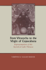 From Viracocha to the Virgin of Copacabana: Representation of the Sacred at Lake Titicaca By Verónica Salles-Reese Cover Image
