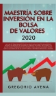 Maestría sobre inversión en la bolsa de valores 2020: La guía de principiantes paso a paso para construir ingresos pasivos en menos de 20 horas (o men By Gregorio Avena Cover Image