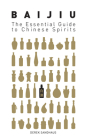 Baijiu: The Essential Guide to Chinese Spirits Cover Image