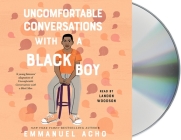 Uncomfortable Conversations with a Black Boy By Emmanuel Acho, Landon Woodson (Read by) Cover Image