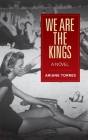 We Are the Kings By Ariane Torres Cover Image