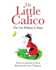 The Little Calico: The Cat Without A Name Cover Image