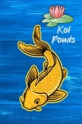 Koi Ponds: Customized Compact Koi Pond Logging Book, Thoroughly Formatted, Great For Tracking & Scheduling Routine Maintenance, I Cover Image