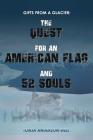 Gifts From a Glacier: The Quest for an American Flag and 52 Souls By Tonja Anderson-Dell Cover Image