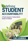 Redefining Student Accountability: A Proactive Approach to Teaching Behavior Outside the Gradebook (Your Guide to Improving Student Learning by Teachi By Tom Schimmer Cover Image