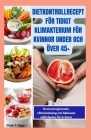 Dietkontrollrecept För Tidigt Klimakterium För Kvinnor Under Och Över 45+: Hormonreglerande, viktminskning och hälsosam måltidsplan för kvinnor Cover Image