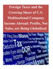 Foreign Taxes and the Growing Share of U.S. Multinational Company Income Abroad: Profits, Not Sales, are Being Globalized By Office of Tax Analysis U. S. Department Cover Image