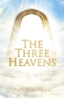 The Three Heavens By Paul Hitchiner Cover Image