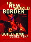 The New World Border: Prophecies, Poems, and Loqueras for the End of the Century Cover Image