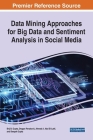 Data Mining Approaches for Big Data and Sentiment Analysis in Social Media By Brij B. Gupta (Editor), Dragan Perakovic (Editor), Ahmed A. Abd El-Latif (Editor) Cover Image