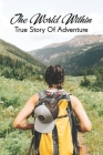 The World Within: True Story Of Adventure: Books About Making Changes In Your Life By Elvin Aylward Cover Image