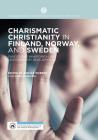 Charismatic Christianity in Finland, Norway, and Sweden: Case Studies in Historical and Contemporary Developments (Palgrave Studies in New Religions and Alternative Spirituali) Cover Image