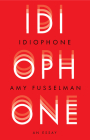 Idiophone By Amy Fusselman Cover Image