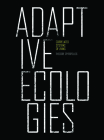 Adaptive Ecologies: Correlated Systems of Living By Theodore Spyropoulos (Editor) Cover Image