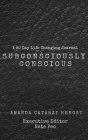 Subconsciously Conscious! By Amanda Catarzi Hengst, Nate Peo (Designed by), Michelle Morrow (Editor) Cover Image