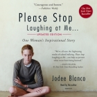 Please Stop Laughing at Me, Updated Edition: One Woman's Inspirational Story By Jodee Blanco, Jodee Blanco (Read by) Cover Image