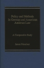 Policy and Methods in German and American Antitrust Law: A Comparative Study By James Maxeiner, James R. Maxeiner Cover Image