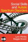 Social Skills and Autistic Spectrum Disorders (Autistic Spectrum Disorder Support Kit) By Lynn Plimley, Maggie Bowen Cover Image
