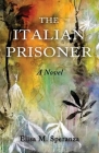 The Italian Prisoner By Elisa M. Speranza Cover Image