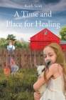 A Time and Place for Healing By Keith Scott Cover Image