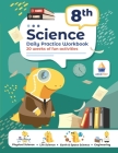 8th Grade Science: Daily Practice Workbook 20 Weeks of Fun Activities (Physical, Life, Earth and Space Science, Engineering Video Explana Cover Image
