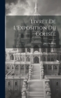 Livret de L'Exposition du Colisée By Jules Guiffrey Cover Image