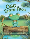 Ogg, The Super Frog By Watson, Nejla Shojaie (Illustrator) Cover Image