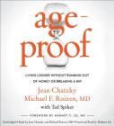 AgeProof: Living Longer Without Running Out of Money or Breaking a Hip By Jean Chatzky, Michael F. Roizen, MD, Ted Spiker (With), Mehmet C. Oz, MD (Foreword by), Jean Chatzky (Read by) Cover Image