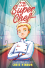 The Last Super Chef By Chris Negron Cover Image